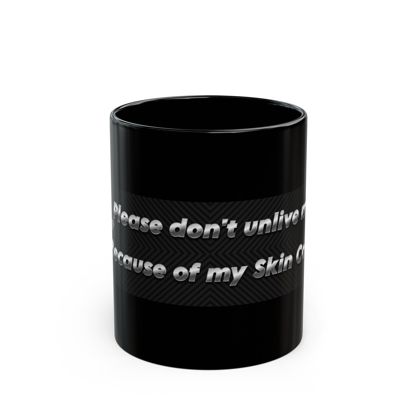 Don't Unlive Me Mug